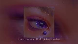 pope is a rockstar × Black out days speed uptiktok remix [upl. by Irt]