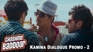 Kamina Dialogue Promo 2  Chashme Baddoor [upl. by Rubetta]