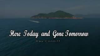 Here today and Gone Tomorrow by Ray Conniff with Lyrics 26 [upl. by Enicnarf]