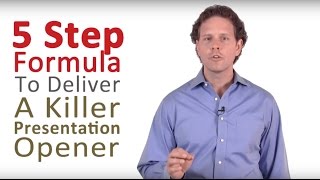 How to Do a Presentation  5 Steps to a Killer Opener [upl. by Swithbart]