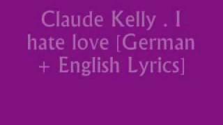 I hate love  Claude Kelly  Deutsch und English lyrics ♥ [upl. by Tamanaha]