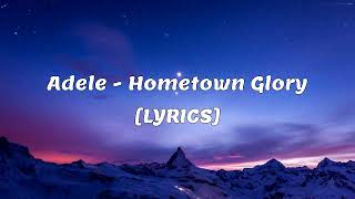 Hometown Glory  Adele Lyrics [upl. by Nasaj]