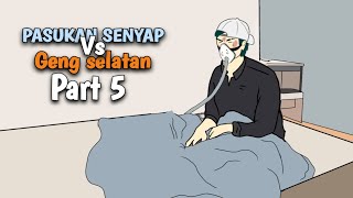 PASUKAN SENYAP Vs GENG SELATAN PART 5  DRAMA ANIMASI [upl. by Ladnar]