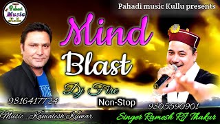 Mind Blast Latest Himachali non stop  Ramesh RJ Thakur kamlesh Kumar [upl. by Ettennahs433]