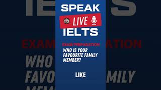 Who is your favourite family member IELTS Speaking Practice [upl. by Yelhak]