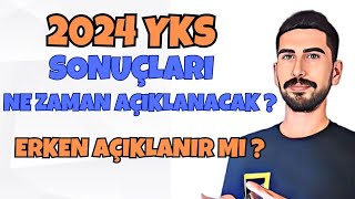 2024 YKS SONUÇLARI NE ZAMAN AÇIKLANACAK  ERKEN AÇIKLANMA İHTİMALİ VAR MI  Yks 2024 Sonuçları [upl. by Aihn]