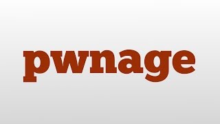 pwnage meaning and pronunciation [upl. by Jonathon]