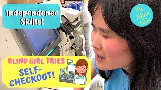 SixBlindKids  Independence Skills  Blind Girl Tries Grocery SelfCheckout [upl. by Cockburn]