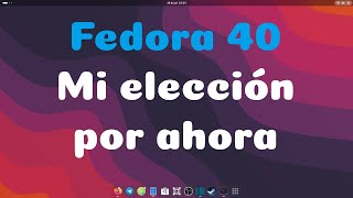 Fedora 40 mi elección por ahora [upl. by Cerelia229]