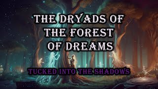 The Dryads of the Forest of Dreams A Fantasy Sleep Story [upl. by Most]