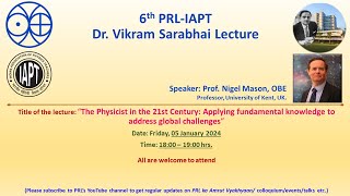 6th PRLIAPT Dr Vikram Sarabhai Lecture 05 January 2024 Prof Nigel Mason OBE [upl. by Deelaw]