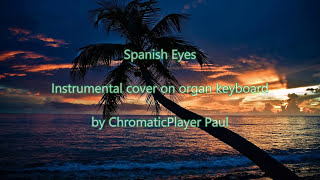 Spanish Eyes  Organ amp keyboard chromatic [upl. by Biagio]