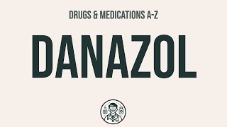 How to use Danazol  Explain UsesSide EffectsInteractions [upl. by Crawford]