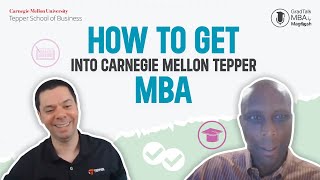 How to Get Into Carnegie Mellon Tepper School of Business  GradTalk MBA Episode 6 [upl. by Alguire]