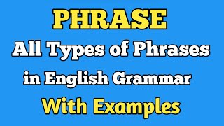 What is a phrase All types of phrases in english grammarKinds of Phrases  EDUCATION DETAILER [upl. by Asennav]