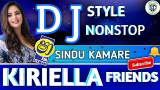 D J style Nonstop ෂා FM සින්දු කාමරේ  Kiriella Friends [upl. by Ylim794]