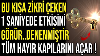 BU KISA ZİKRİ ÇEKEN 1 SANİYEDE ETKİSİNİ GÖRÜR TÜM HAYIR KAPILARINI AÇAR  DENENMİŞTİR [upl. by Eleph658]