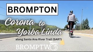 BROMPTON Bromptwo Adventure Corona to Yorba Linda along Santa Ana River Trail SART [upl. by Kaspar]