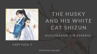 Sub Esp The Husky and His White Cat Shizun Audiodrama  Temp 1  Capítulo 1 [upl. by Yrkcaz765]