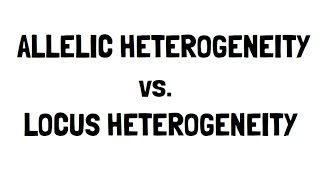 Allelic vs Locus Heterogeneity [upl. by Etteyafal]