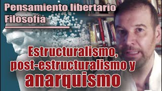 PENSAMIENTO LIBERTARIOFILOSOFÍA Estructuralismo postestructuralismo y anarquismo [upl. by Retseh]