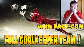 FULL GOALKEEPER TEAM wFACECAM Challenge FIFA 2 [upl. by Ssegrub307]