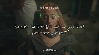 Ariana Grande  we cant be friends Piano amp String Version [upl. by Kacie436]