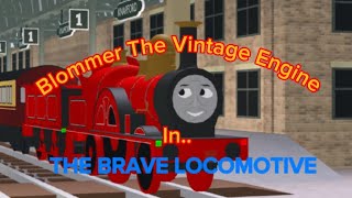 Blommer The Vintage Engine In The Brave Locomotive [upl. by Coady]