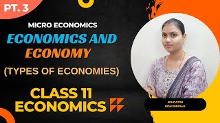 Economics and Economy  Micro Economics  Types of Economies  Class 11  Chap 1 Part 3 [upl. by Giddings571]