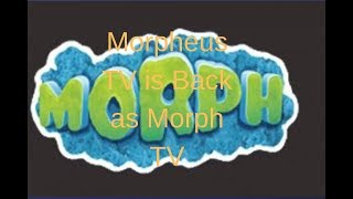 Morpheus TV is back as Morph TV [upl. by Llerol367]