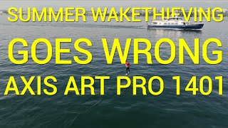 AXIS ART PRO 1401  Wakethieving from last summer goes wrong [upl. by Drexler795]