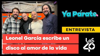 Leonel García te lleva hacia el amor de tu vida en su nuevo disco  Los 40 México [upl. by Anoirb714]