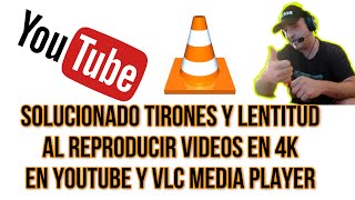 ✅SOLUCIONADO TIRONESLAG LENTITUD Al Reproducir Videos En 4K En YOUTUBE Y VLC MEDIA PLAYER 4K [upl. by Gilbert]