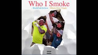 Who I Smoke Mlum Diss  BlobFishYellow [upl. by Hugo487]