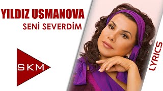 Seni Severdim  Yıldız Usmonova ft Yaşar Official Lyric [upl. by Cavill933]