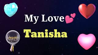 MY LOVE TANISHA  TANISHA MY LOVE SONG RINGTONE  TANISHA NAME WHATSAPP STATUS [upl. by Lhadnek818]