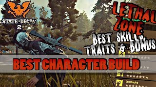 Best survivor for Lethal Zone 01 Best skills traits amp Bonuses  State of Decay 2 Lethal Guide [upl. by Faus]