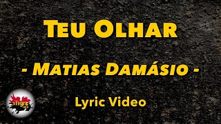 Matias Damásio  Teu Olhar  Letra [upl. by Huff]