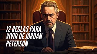 12 Reglas para Vivir de Jordan Peterson Guía Esencial para Navegar el Caos y Encontrar Sentido [upl. by Evol]