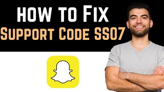 ✅ How To Fix Support Code SS07 On Snapchat Full Guide [upl. by Jacquenette]