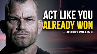 Act Like You Already Won  Inspired Jocko Willink Motivation [upl. by Finbar]