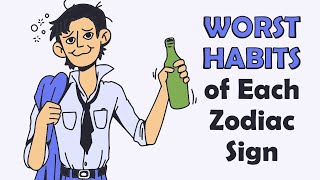 Worst Habits of Each Zodiac Sign [upl. by Lienet]