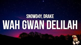 Snowd4y  Wah Gwan Delilah Lyrics feat Drake [upl. by Leraj]