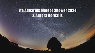 Eta Aquarid Meteor Shower 2024 and Northern Lights [upl. by Dierdre]