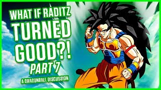 WHAT IF RADITZ TURNED GOOD PART 7  A Dragonball Discussion [upl. by Trixy]