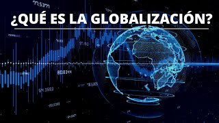 ¿QÚE ES LA GLOBALIZACIÓN ¿CUÁL ES SU IMPACTO ECONÓMICO [upl. by Anatnahs]