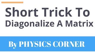 Short Trick To Diagonalize A Matrix [upl. by Ot]