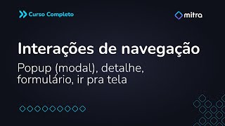 Interações de navegação Popup modal detalhe formulário ir pra tela  Mitra [upl. by Kciredohr875]