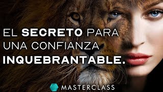 CONFIANZA INQUEBRANTABLE Gana Seguridad en Ti Mismoa y Lidera  Masterclass de Secretos de la Vida [upl. by Maddocks889]