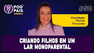 Criando Filhos em um lar monoparental  Episódio 50  Podpais [upl. by Amerak]